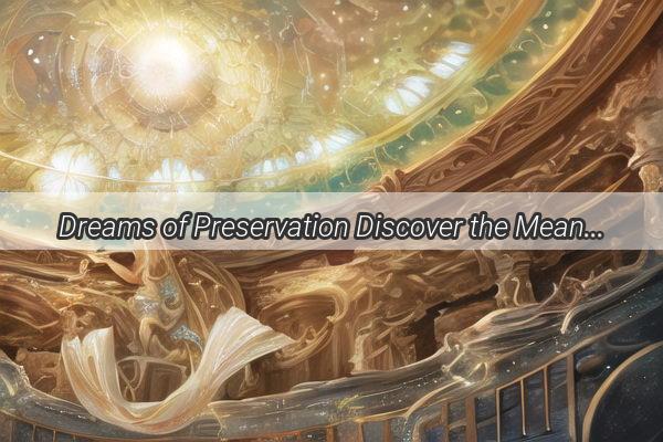 Dreams of Preservation Discover the Meaning Behind Saving Heirlooms in Your Familys Dreams